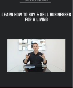 Learn How To Buy & Sell Businesses For A Living - The Harbour Club