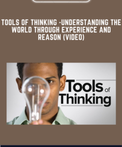Tools of Thinking  - Understanding the World Through Experience and Reason (Video)  -  James Hall