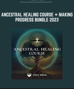 Teal Swan -  Ancestral Healing Course + Making Progress Bundle 2023