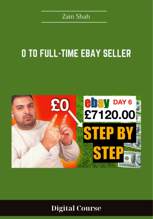 0 To Full-Time eBay Seller - Zain Shah
