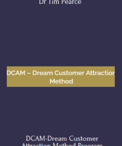 DCAM-Dream Customer Attraction Method Program With Dr Tim Pearce