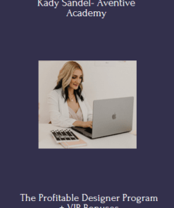 The Profitable Designer Program + VIP Bonuses (PIF) - Kady Sandel-Aventive Academy