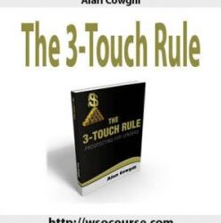 [Download Now] Alan Cowgill – The 3-Touch Rule