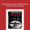 Abhishek Agarwal Astral Projection Underground 18 Part Audio Course 250x343 1 » Courses[GB]