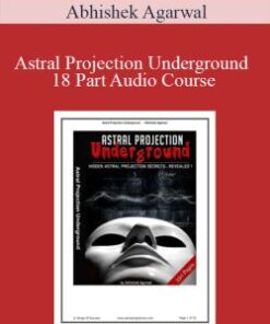 Abhishek Agarwal – Astral Projection Underground – 18 Part Audio Course