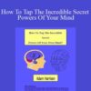 Adam Harrison How To Tap The Incredible Secret Powers Of Your Mind 250x343 1 » Courses[GB]