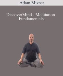 Adam Mizner – DiscoverMind – Meditation Fundamentals