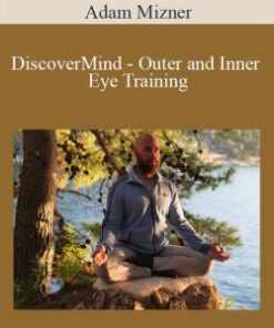 Adam Mizner – DiscoverMind – Outer and Inner Eye Training