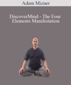 Adam Mizner – DiscoverMind – The Four Elements Manifestation