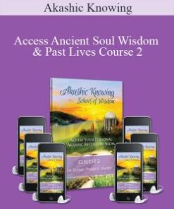 Akashic Knowing – Access Ancient Soul Wisdom & Past Lives Course 2