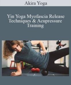 Akira Yoga – Yin Yoga Myofascia Release Techniques & Acupressure Training