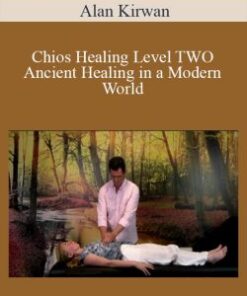 Alan Kirwan – Chios Healing Level TWO – Ancient Healing in a Modern World