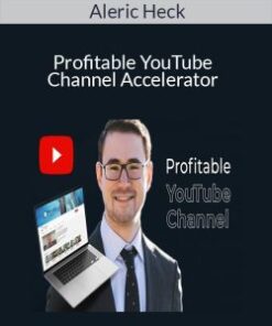 Aleric Heck – Profitable YouTube Channel Accelerator