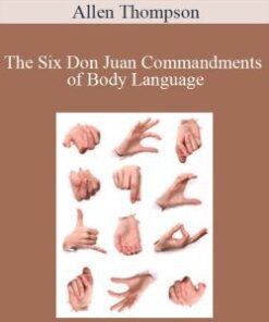 Allen Thompson – The Six Don Juan Commandments of Body Language