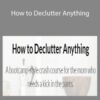 Allie Casazza How to Declutter Anything 250x343 1 » Courses[GB]
