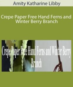 Amity Katharine Libby – Crepe Paper Free Hand Ferns and Winter Berry Branch