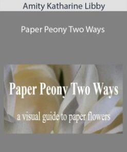 Amity Katharine Libby – Paper Peony Two Ways