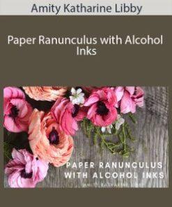 Amity Katharine Libby – Paper Ranunculus with Alcohol Inks