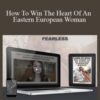 Ana Maria Brian Begin How To Win The Heart Of An Eastern European Woman 250x343 1 » Courses[GB]
