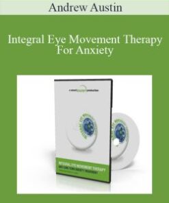 Andrew Austin – Integral Eye Movement Therapy For Anxiety