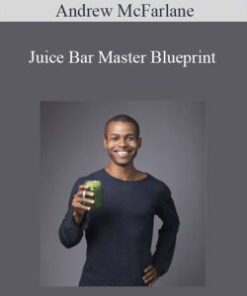 Andrew McFarlane – Juice Bar Master Blueprint