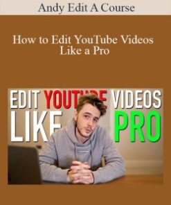 Andy Edit A Course – How to Edit YouTube Videos Like a Pro