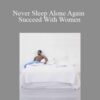 Andy Hodge – Never Sleep Alone Again Succeed With Women