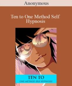 Anonymous – Ten to One Method Self Hypnosis