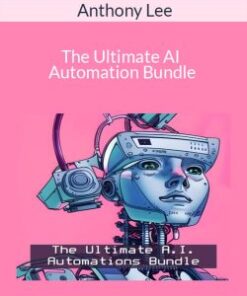 Anthony Lee – The Ultimate AI Automation Bundle
