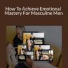 Apollonia Ponti How To Achieve Emotional Mastery For Masculine Men 250x343 1 » Courses[GB]