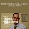 Ari Whitten Patrick McKeown Breathwork For Sleep Disorders Sleep Apnea 250x343 1 » Courses[GB]