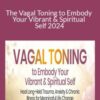 Arielle Schwart The Vagal Toning to Embody Your Vibrant Spiritual Self 2024 250x343 1 » Courses[GB]
