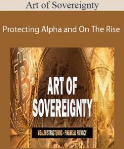Art of Sovereignty – Protecting Alpha and On The Rise
