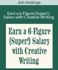 Ash Ambirge – Earn a 6-Figure (Super!) Salary with Creative Writing