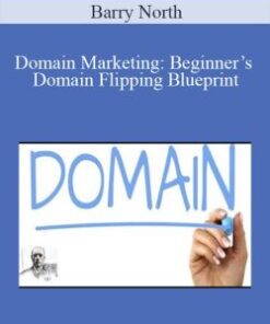 Barry North – Domain Marketing: Beginner’s Domain Flipping Blueprint