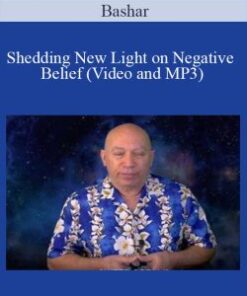 Bashar – Shedding New Light on Negative Belief (Video and MP3)