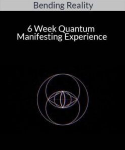 Bending Reality – 6 Week Quantum Manifesting Experience