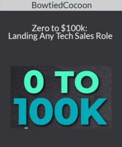 BowtiedCocoon – Zero to $100k: Landing Any Tech Sales Role