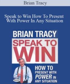 Brian Tracy – Speak to Win How To Present With Power In Any Situation