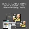 Briana MacWilliam HOW TO HANDLE BEING TRIGGERED IN LOVE Without Breaking a Sweat 250x343 1 » Courses[GB]