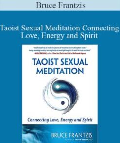 Bruce Frantzis – Taoist Sexual Meditation Connecting Love, Energy and Spirit