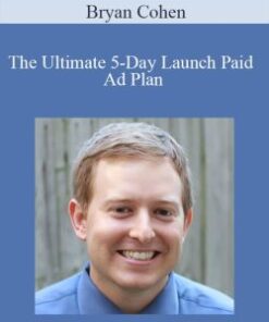 Bryan Cohen – The Ultimate 5-Day Launch Paid Ad Plan