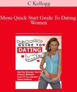 C Kellogg – Mens Quick Start Guide To Dating Women