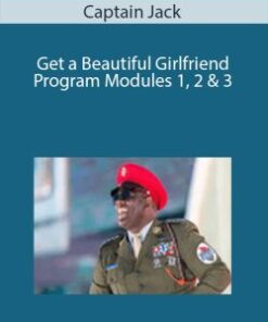 Captain Jack – Get a Beautiful Girlfriend Program Modules 1, 2 & 3