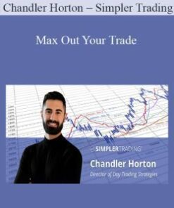 Chandler Horton – Simpler Trading – Max Out Your Trade