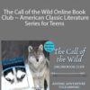 Chantelle Grubbs The Call of the Wild Online Book Club American Classic Literature Series for Teens 250x343 1 » Courses[GB]
