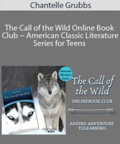 Chantelle Grubbs – The Call of the Wild Online Book Club ~ American Classic Literature Series for Teens