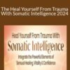 Chen Lizra The Heal Yourself From Trauma With Somatic Intelligence 2024 250x343 1 » Courses[GB]