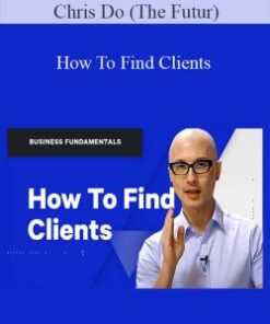 Chris Do (The Futur) – How To Find Clients