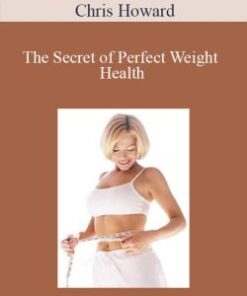 Chris Howard – The Secret of Perfect Weight Health